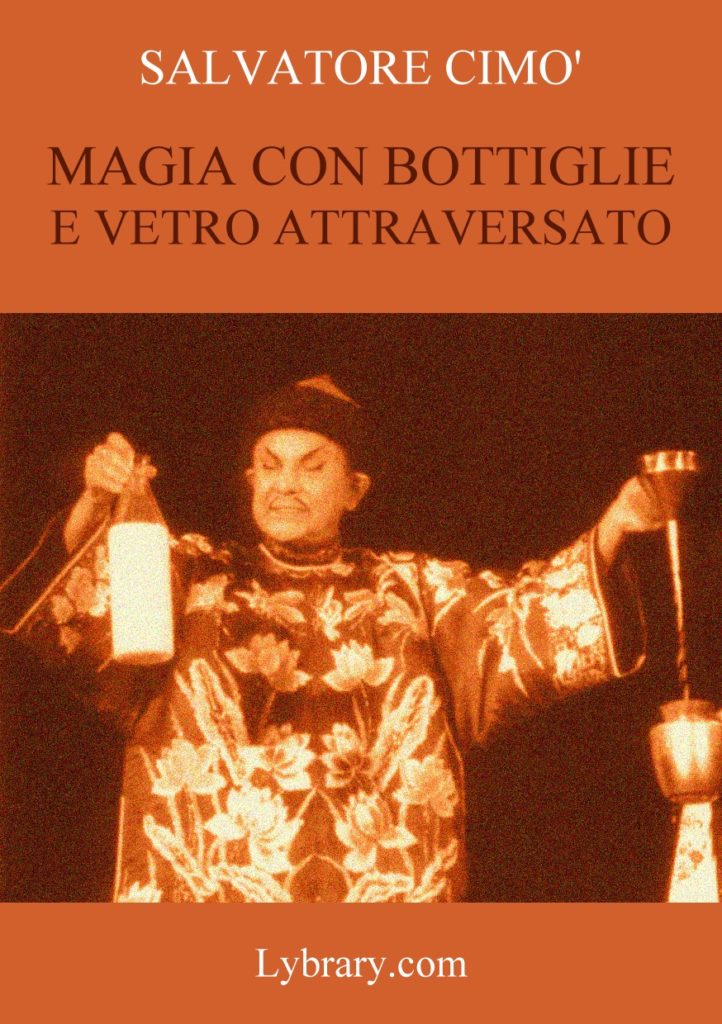 Enciclopedia dell'Illusionismo vol. X Magia Con Bottiglie E Vetro Attraversato by Salvatore Cimo