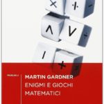 Enigmi e Giochi Matematici di Martin Gardner